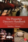 Image for The properties director&#39;s handbook  : managing a prop shop for theatre