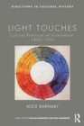 Image for Light touches  : cultural practices of illumination, 1800-1900