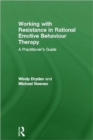 Image for Working with resistance in rational emotive behaviour therapy  : a practitioner&#39;s guide