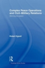 Image for Complex peace operations and civil-military relations  : winning the peace
