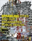 Image for Sprawling Cities and Our Endangered Public Health