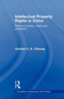 Image for Intellectual property rights in China  : politics of piracy, trade and protection