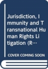Image for Jurisdiction, Immunity and Transnational Human Rights Litigation
