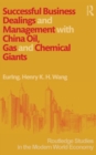Image for Successful Business Dealings and Management with China Oil, Gas and Chemical Giants