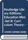Image for Routledge Library Editions: Education Mini-Set B: Curriculum Theory 15 vol set
