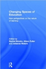 Image for Changing spaces of education  : new perspectives on the nature of learning