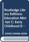 Image for Routledge Library Editions: Education Mini-Set C: Early Childhood Education 5 vol set