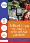 Image for Brilliant Ideas for Using ICT in the Inclusive Classroom