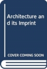 Image for Architecture and its Imprint : Building, Conceptualisation, Publication