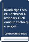 Image for Routledge French Technical Dictionary Dictionnaire technique anglais : Volume 1: French-English/francais-anglais Volume 2: English-French/anglais-francais