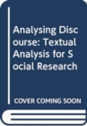 Image for Analysing Discourse : Textual Analysis for Social Research