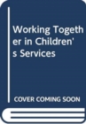 Image for Working together in children&#39;s services