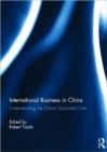 Image for International business in China  : understanding the global economic crisis