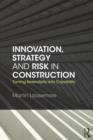 Image for Innovation, strategy and risk in construction