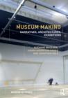 Image for Museum making  : narratives, architectures, exhibitions
