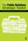 Image for The public relations strategic toolkit  : an essential guide to successful public relations practice