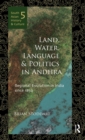 Image for Land, water, language and politics in Andhra  : regional evolution in India since 1850