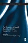 Image for The Dynamics of Social Capital and Civic Engagement in Asia