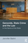 Image for Genocide, state crime and the law  : in the name of the state