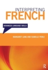Image for Interpreting French  : advanced language skills