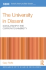 Image for The university in dissent  : scholarship in the corporate university