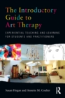 Image for The introductory guide to art therapy  : experiential teaching and learning for students and practitioners