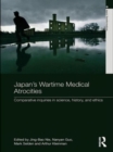 Image for Japan&#39;s wartime medical atrocities  : comparative inquiries in science, history, and ethics