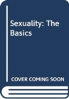 Image for Sexuality: The Basics