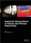 Image for Innovative developments in virtual and physical prototyping  : proceedings of the 5th International Conference on Advanced Research in Virtual and Rapid Prototyping, Leiria, Portugal, 28 September - 