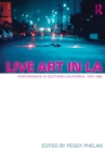 Image for Live art in LA  : performance in Southern California, 1970-1983