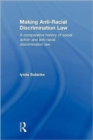 Image for Making anti-racial discrimination law  : a comparative history of social action and anti-racial discrimination law