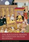 Image for The Routledge reader in Christian-Muslim relations