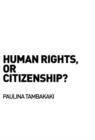 Image for Human Rights, or Citizenship?
