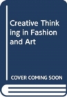 Image for Creative Thinking in Fashion and Art