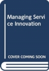 Image for Managing Service Innovation