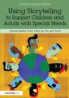 Image for Using storytelling to support children and adults with special needs  : transforming lives through telling tales