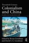 Image for Twentieth-century colonialism and China  : localities, the everyday and the world