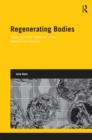 Image for Regenerating bodies  : tissue and cell therapies in the twenty-first century