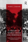 Image for A history of world order and resistance  : the making and unmaking of global subjects
