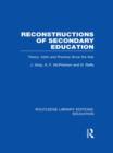 Image for Reconstructions of secondary education  : theory, myth and practice since the Second World WarVol. 13