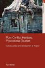 Image for Post-conflict heritage, postcolonial tourism  : tourism, politics and development at Angkor