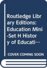 Image for Routledge Library Editions: Education Mini-Set H History of Education 24 vol set