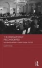 Image for The Warsaw Pact reconsidered  : international relations in Eastern Europe, 1955-1969