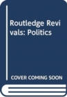Image for Routledge Revivals: Politics