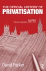 Image for The official history of privatisationVolume II,: Popular capitalism, 1987-1997