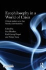 Image for Ecophilosophy in a world of crisis  : critical realism and the Nordic contributions