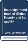 Image for Routledge Handbook of Global Poverty and Inequality