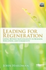 Image for Leading for regeneration  : going beyond sustainability in business, education, and community