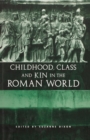 Image for Childhood, Class and Kin in the Roman World