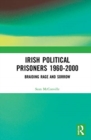 Image for Irish political prisoners 1960-2000  : braiding rage and sorrow